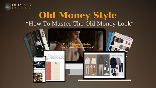 Old Money Style: How To Master The Old Money Look